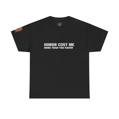 Copy of  "Honor Cost Me more than you know" T-shirt | Military Tribute Tee