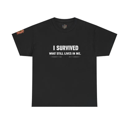 Copy of  "I Survived What Still Lives In Me" Veterans T-Shirt