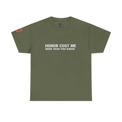 Copy of  "Honor Cost Me more than you know" T-shirt | Military Tribute Tee