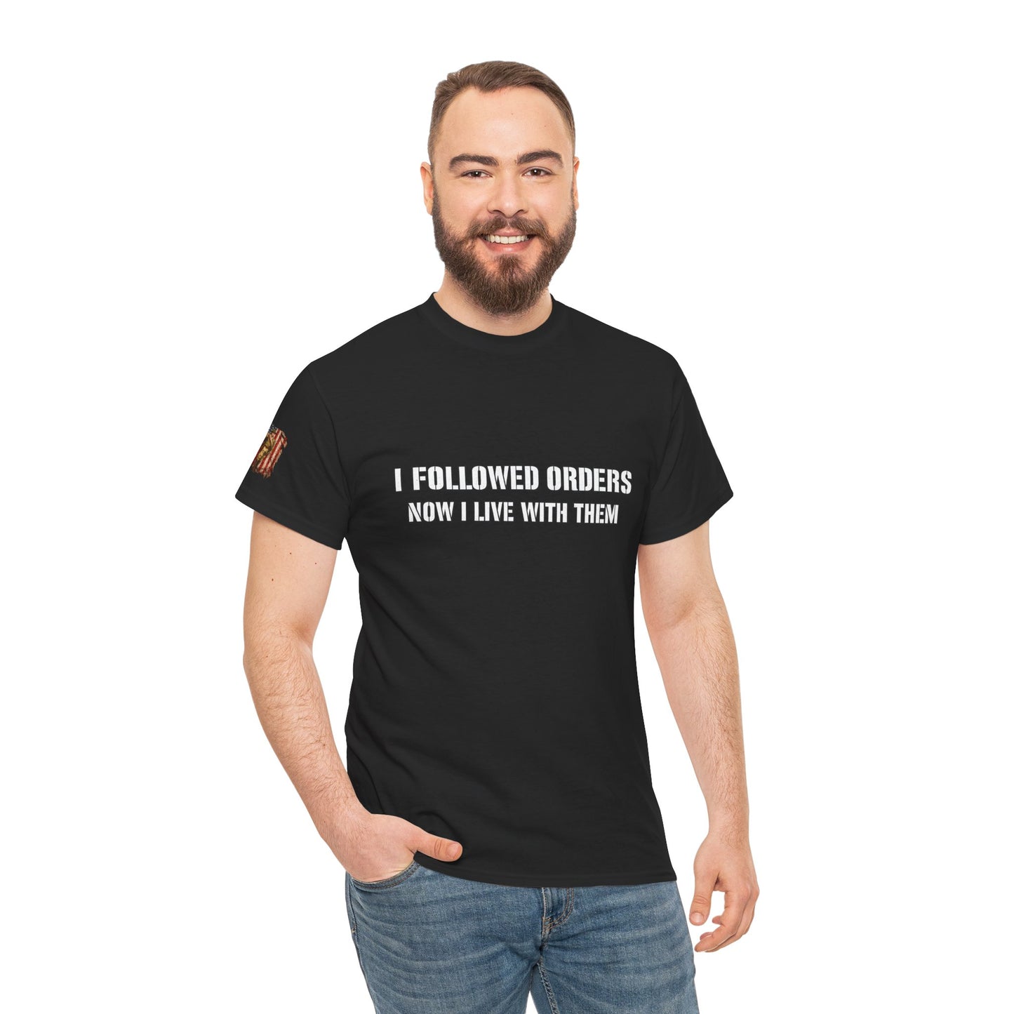 Copy of Copy of “I Followed Orders. Now I live with them." Veteran T-Shirt