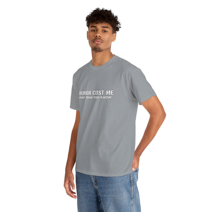 Copy of  "Honor Cost Me more than you know" T-shirt | Military Tribute Tee