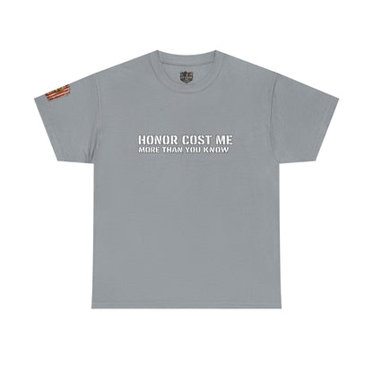 Copy of  "Honor Cost Me more than you know" T-shirt | Military Tribute Tee