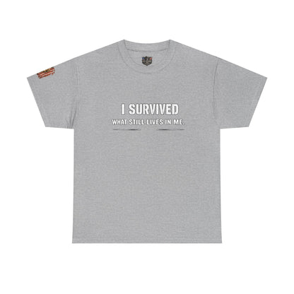 Copy of  "I Survived What Still Lives In Me" Veterans T-Shirt