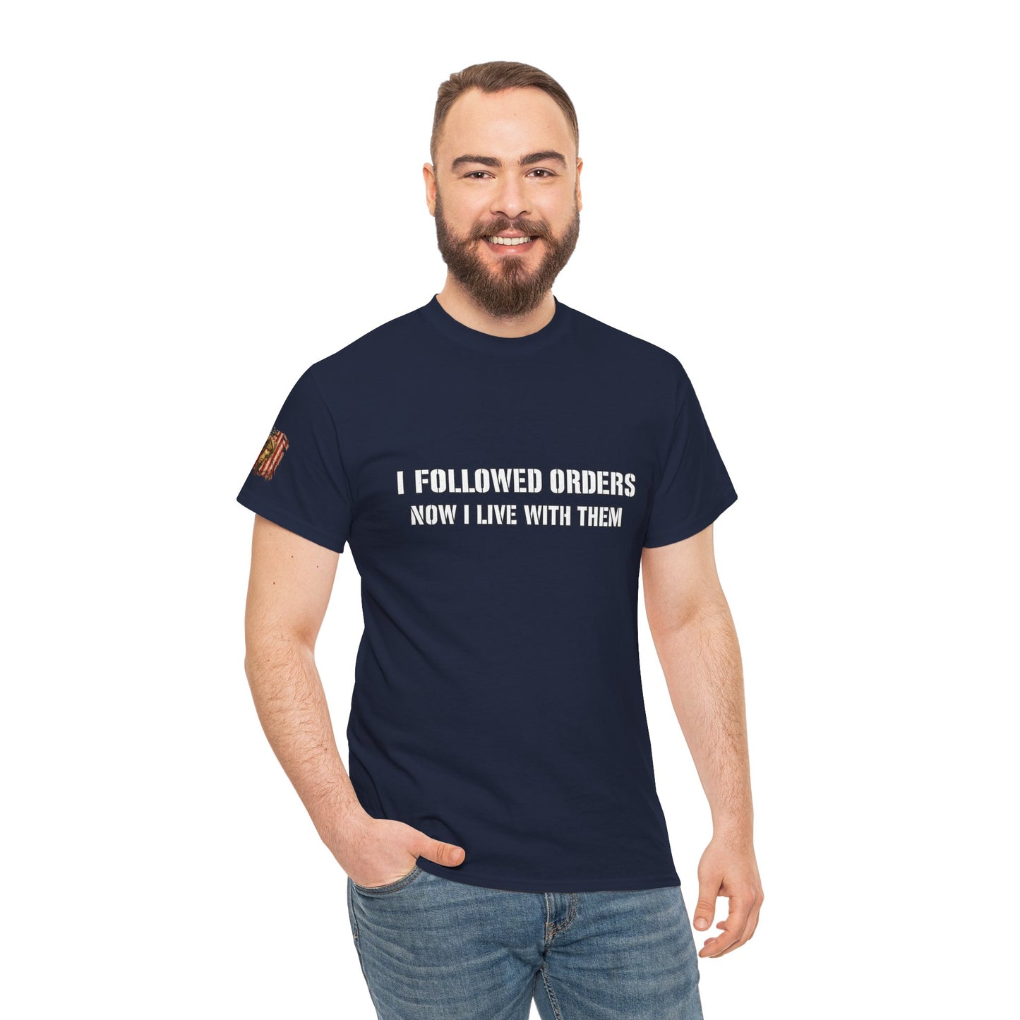 Copy of Copy of “I Followed Orders. Now I live with them." Veteran T-Shirt