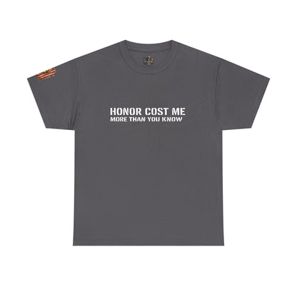 Copy of  "Honor Cost Me more than you know" T-shirt | Military Tribute Tee