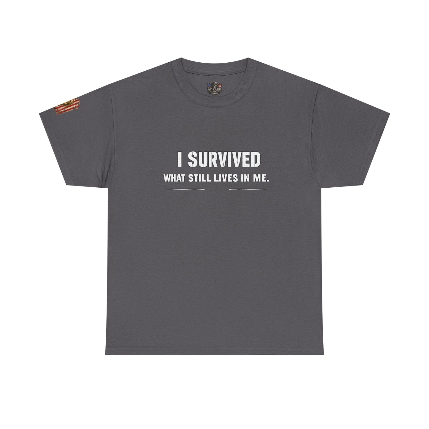 Copy of  "I Survived What Still Lives In Me" Veterans T-Shirt