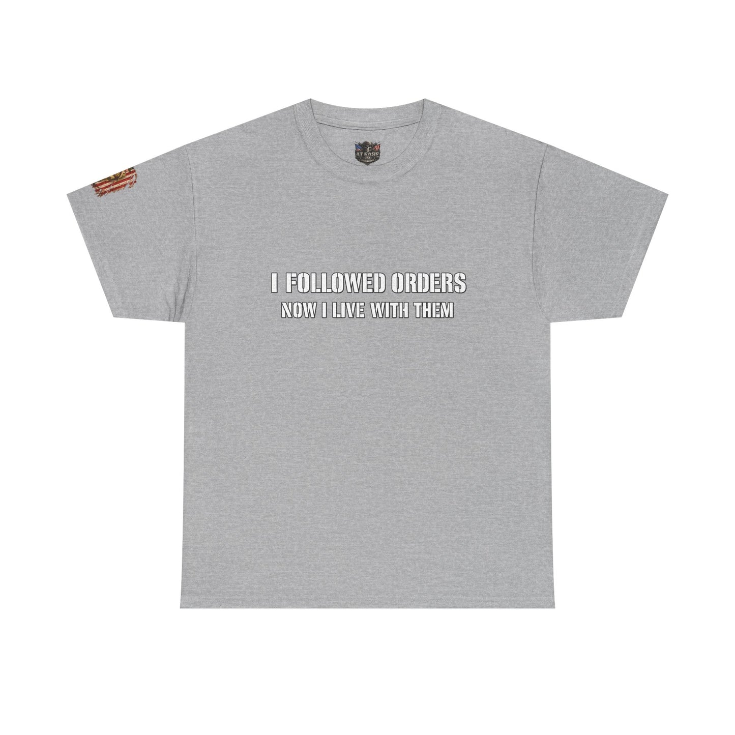 Copy of Copy of “I Followed Orders. Now I live with them." Veteran T-Shirt