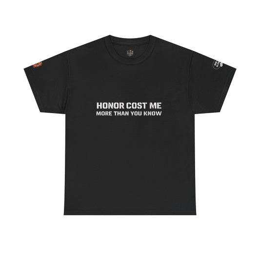 Veterans "Honor Cost Me more than you know" T-shirt | Military Tribute Tee, Text Graphic