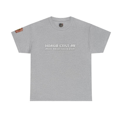 Copy of  "Honor Cost Me more than you know" T-shirt | Military Tribute Tee